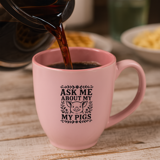"Ask Me About My Pigs" 15oz Pink Bistro Mug