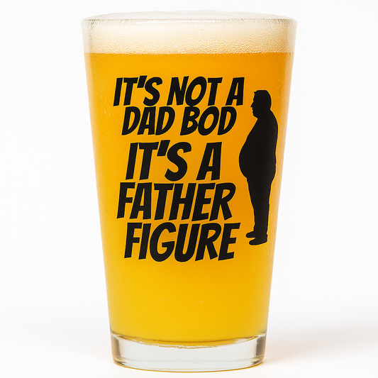 "It's Not a Dad Bod, It's a Father Figure" 16oz Pint Glass