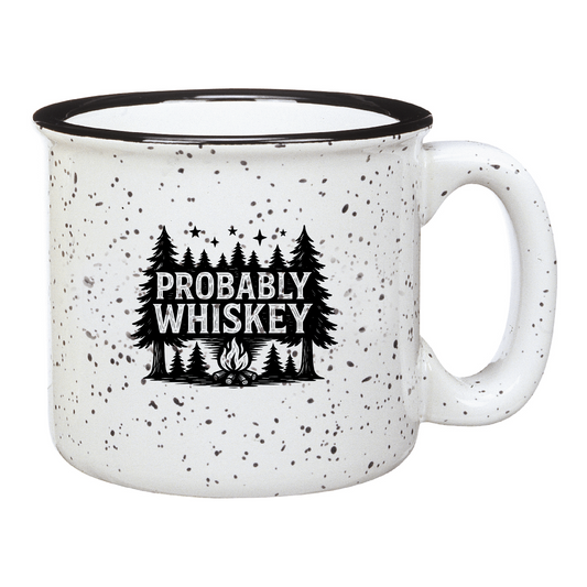 "Probably Whiskey" 15oz Campfire Mug