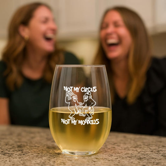 "Not My Circus, Not My Monkeys" 15oz Stemless Wine Glass
