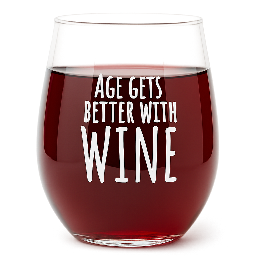 "Age Gets Better With Wine" 15oz Stemless Wine Glass