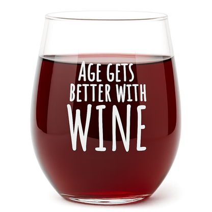 "Age Gets Better With Wine" 15oz Stemless Wine Glass