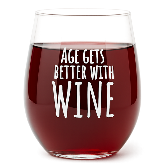 "Age Gets Better With Wine" 15oz Stemless Wine Glass