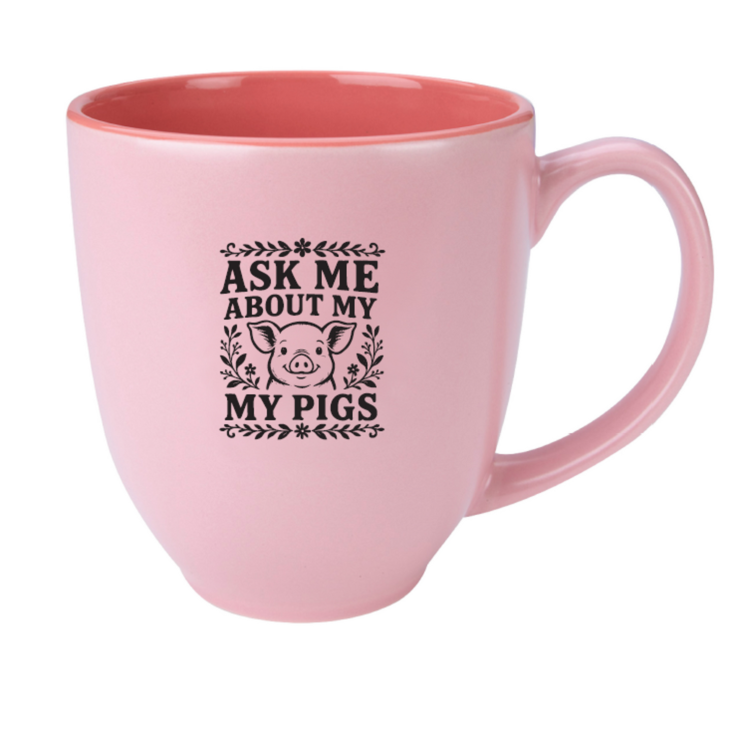 "Ask Me About My Pigs" 15oz Pink Bistro Mug