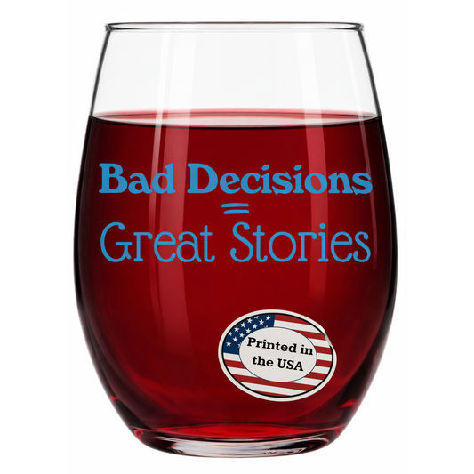 "Bad Decisions = Great Stories" 15oz Stemless Wine Glass - Funny Wine Glass for Women - A Gift with Attitude for Mom, Wife, Girlfriends - Cute Birthday or Mother’s Day Gift for Wine Lovers