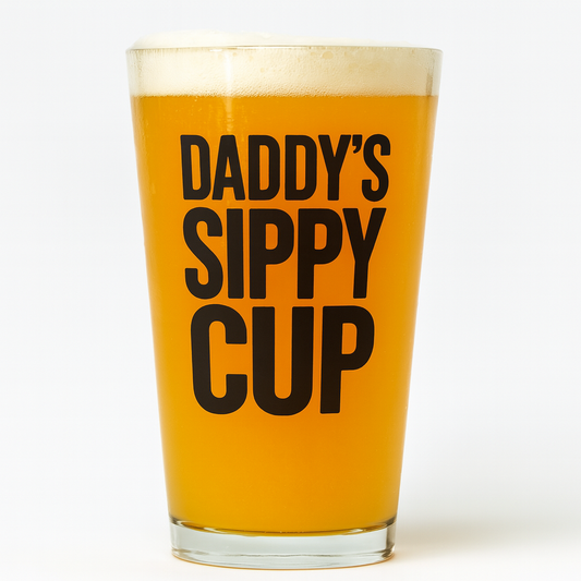 "Daddy's Sippy Cup" 16oz Pint Glass