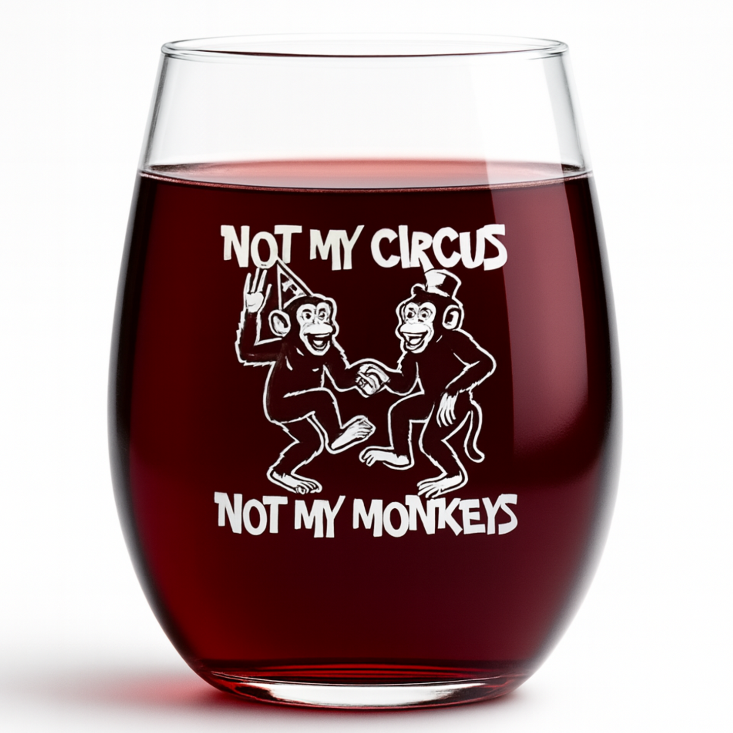 "Not My Circus, Not My Monkeys" 15oz Stemless Wine Glass