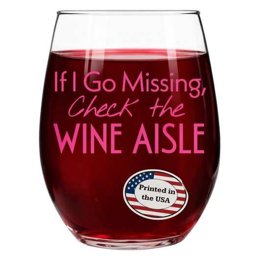 "If I Go Missing, Check The Wine Aisle" 15oz Stemless Wine Glass - Funny Wine Glass for Women - A Gift with Attitude for Mom, Wife, Girlfriends - Cute Birthday or Mother’s Day Gift for Wine Lovers